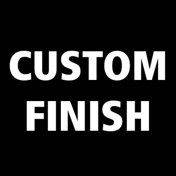CUSTOM FINISH - May include stain, oil, wax. 